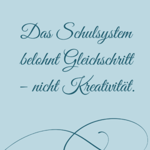 Das Schulsystem belohnt Gleichschritt - nicht Kreativität
