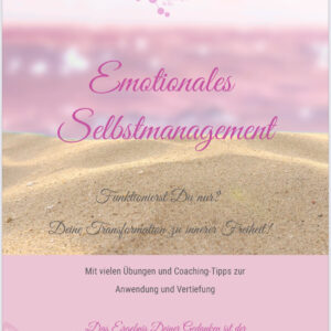 "Emotionales Selbstmanagement" - Erklärungen und Übungen (e-Book)